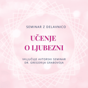 Učenje dr. Grabovoja o Ljubezni – seminar s praktično delavnico